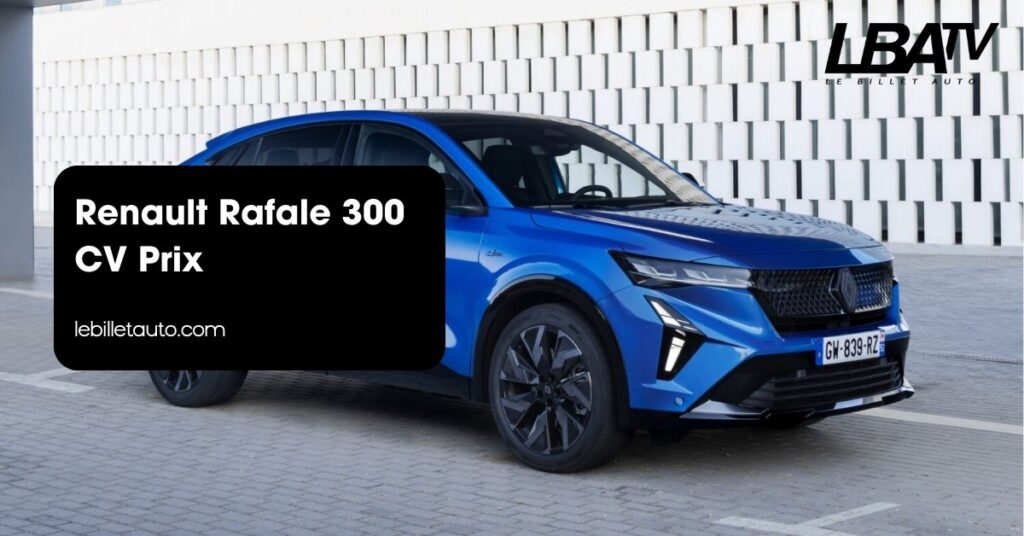 Renault Rafale 300 CV Prix